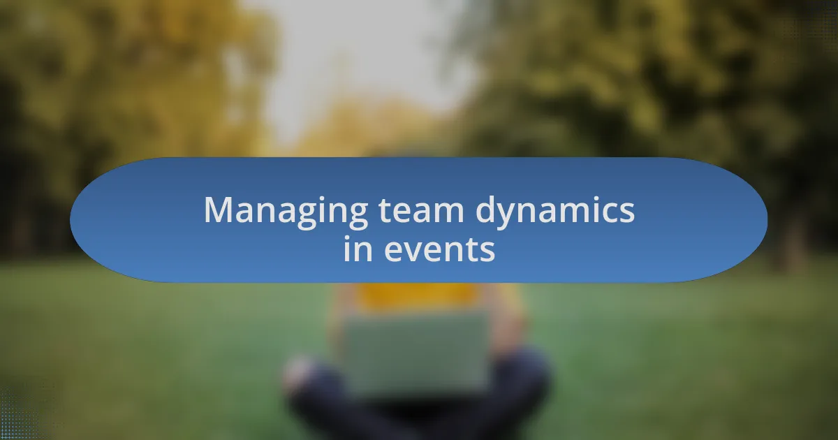 Managing team dynamics in events