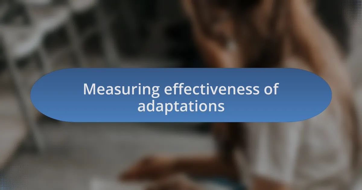 Measuring effectiveness of adaptations