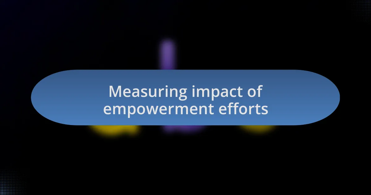 Measuring impact of empowerment efforts
