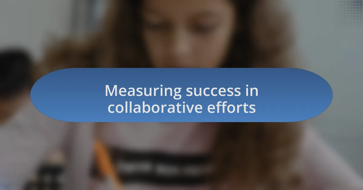 Measuring success in collaborative efforts