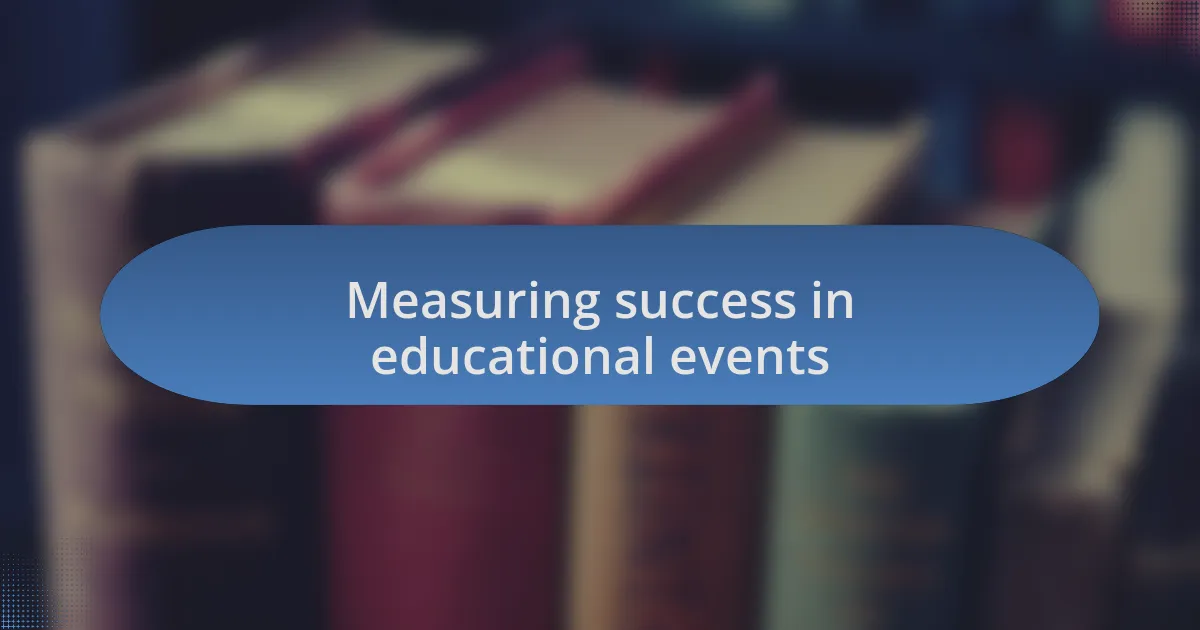 Measuring success in educational events