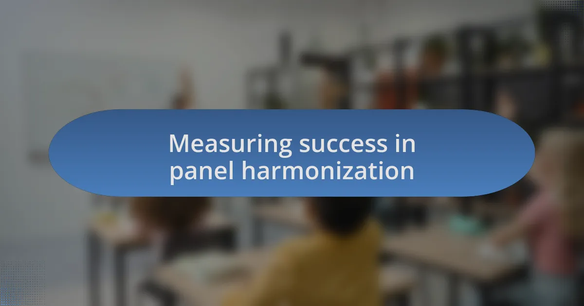 Measuring success in panel harmonization