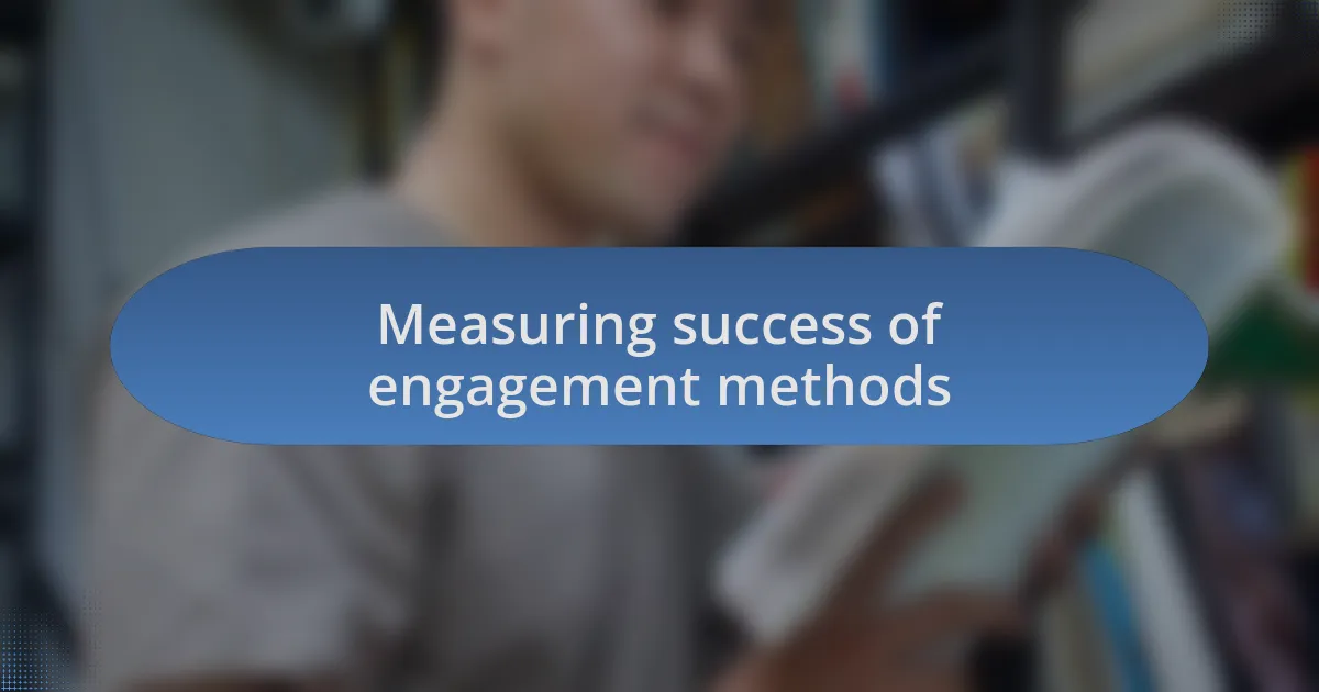 Measuring success of engagement methods