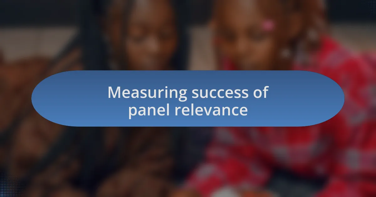 Measuring success of panel relevance