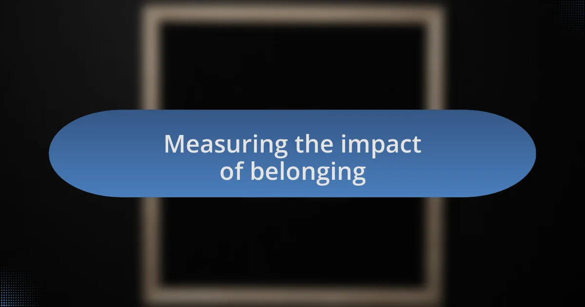 Measuring the impact of belonging