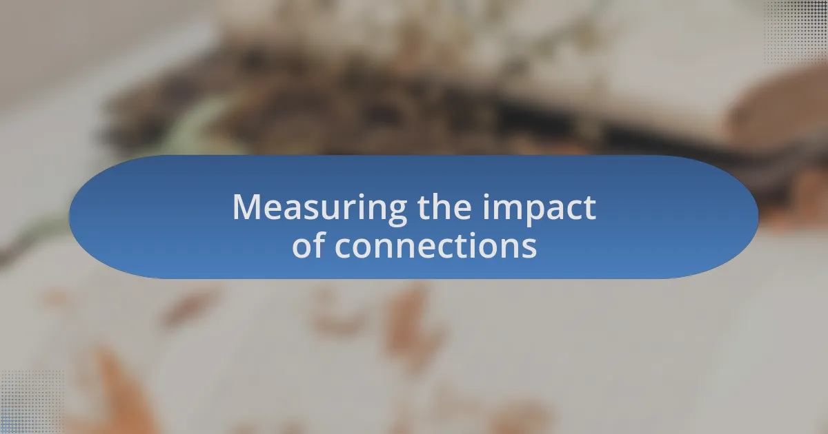 Measuring the impact of connections