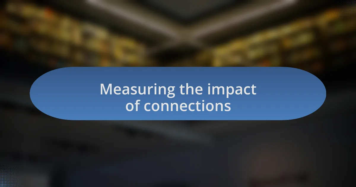 Measuring the impact of connections