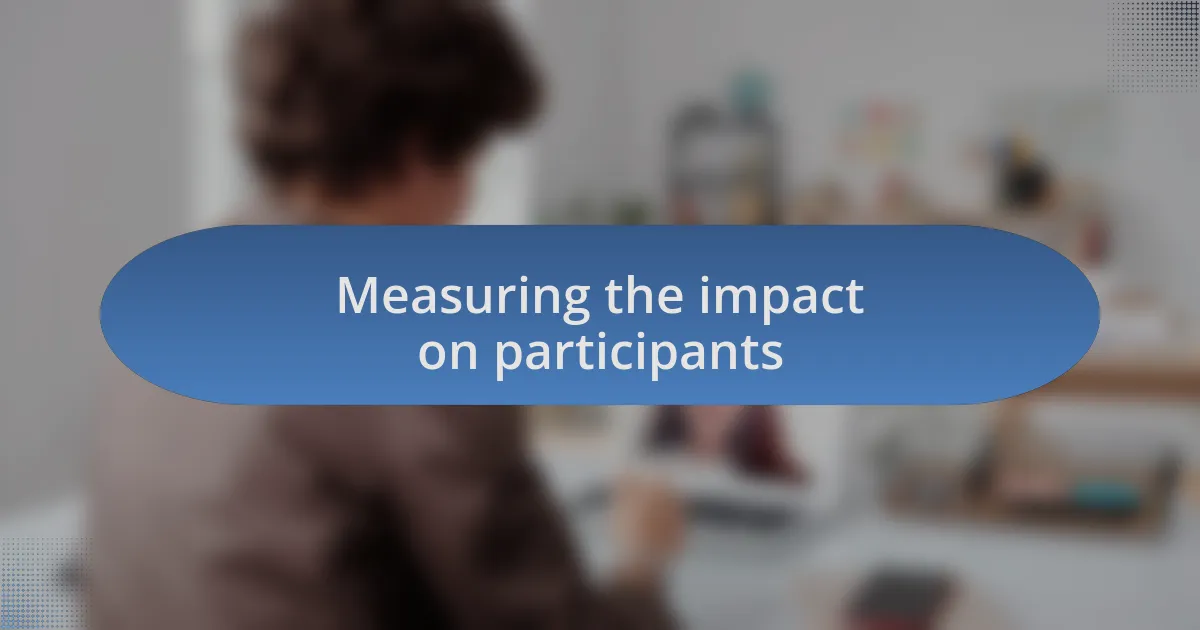 Measuring the impact on participants