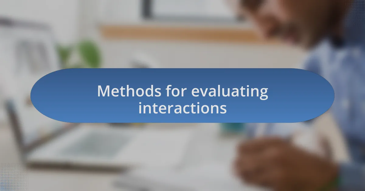 Methods for evaluating interactions