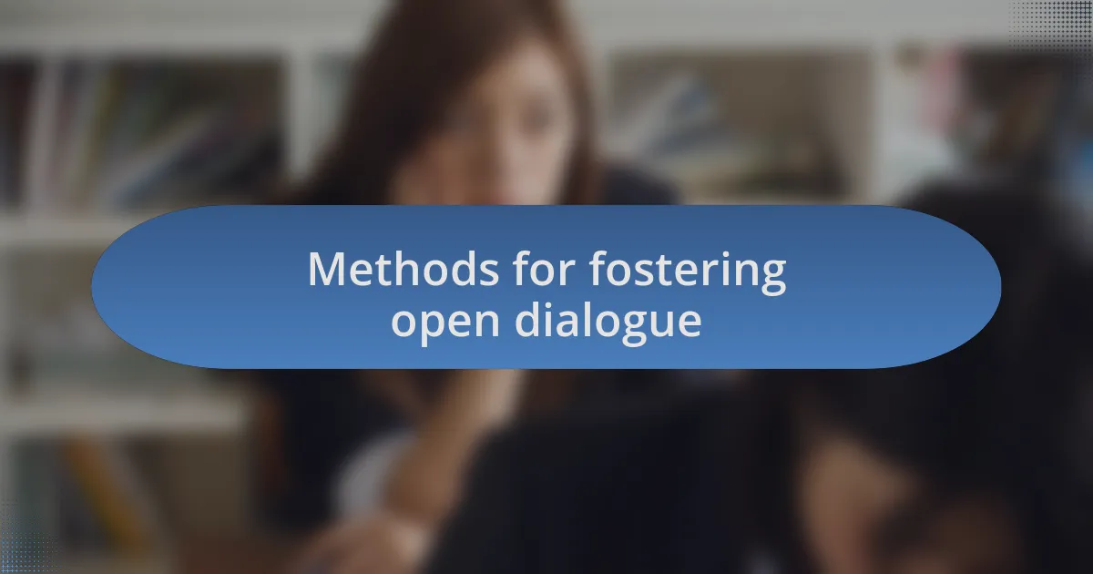 Methods for fostering open dialogue