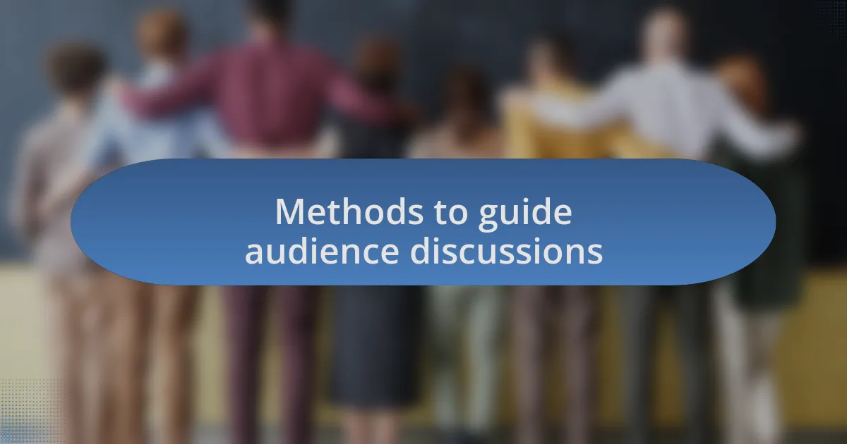 Methods to guide audience discussions