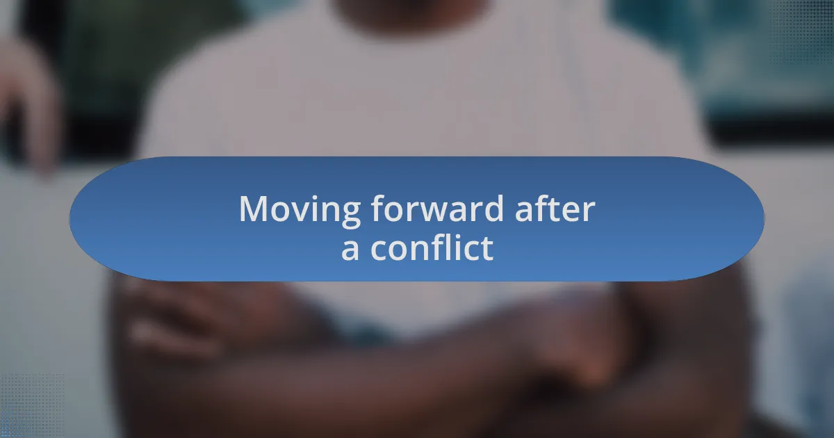 Moving forward after a conflict