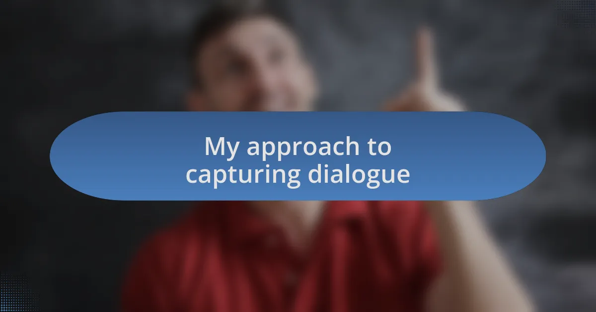 My approach to capturing dialogue