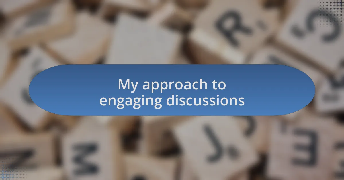 My approach to engaging discussions