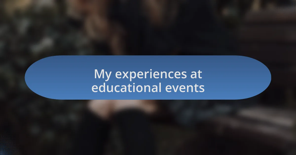 My experiences at educational events