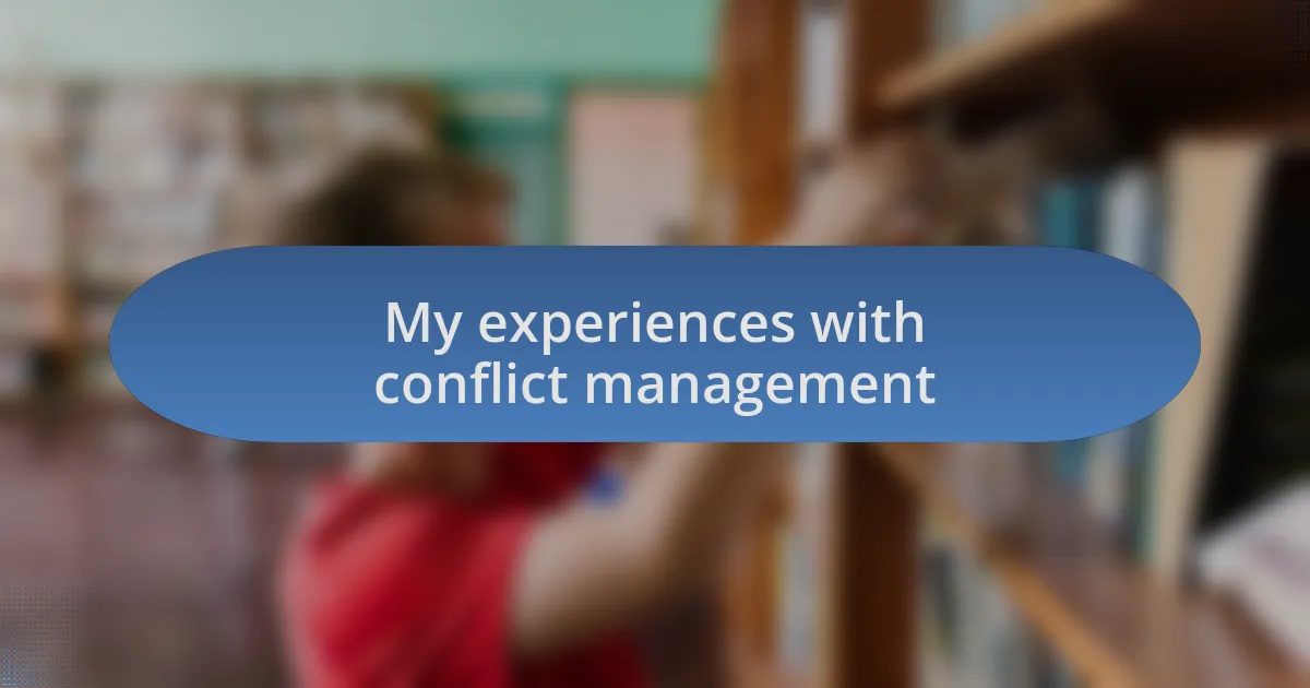 My experiences with conflict management