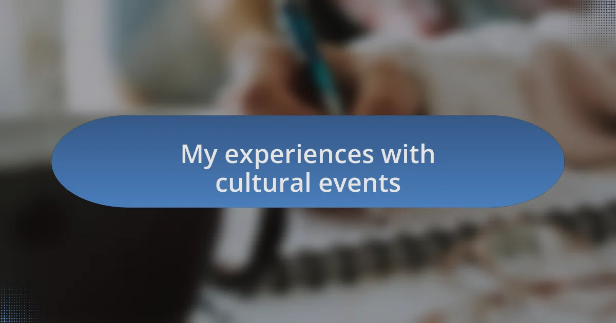 My experiences with cultural events