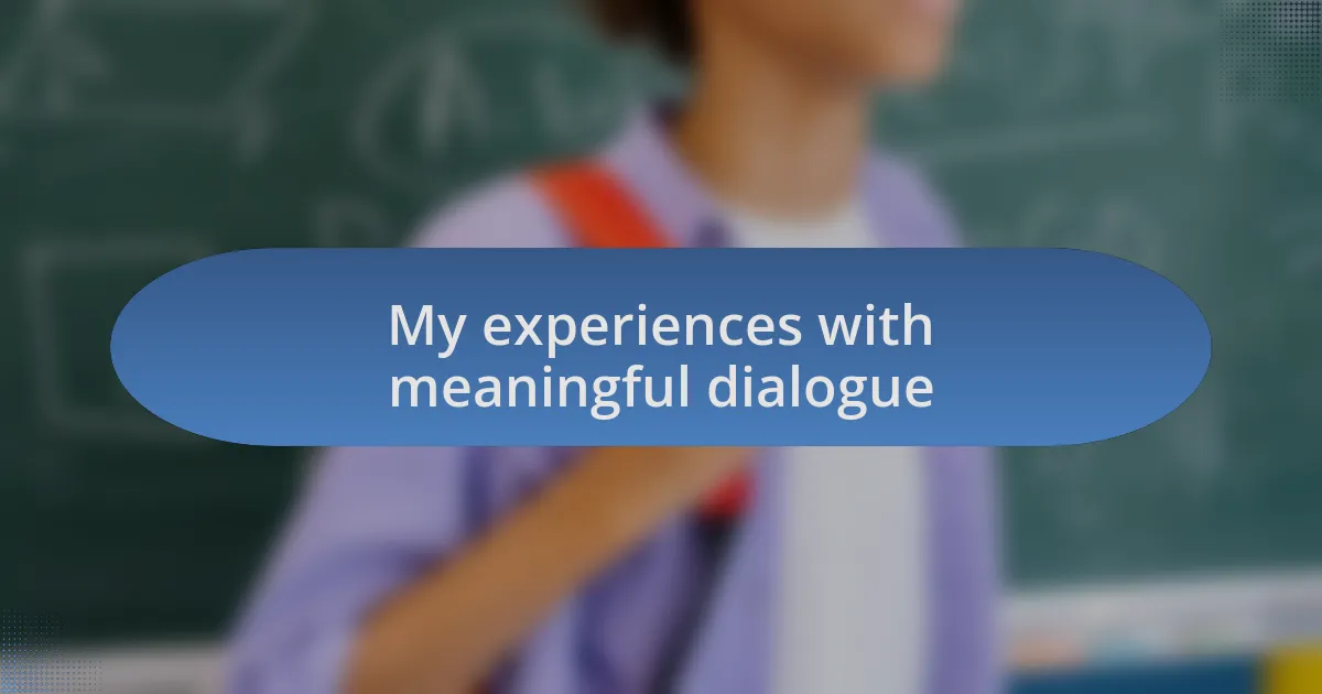 My experiences with meaningful dialogue