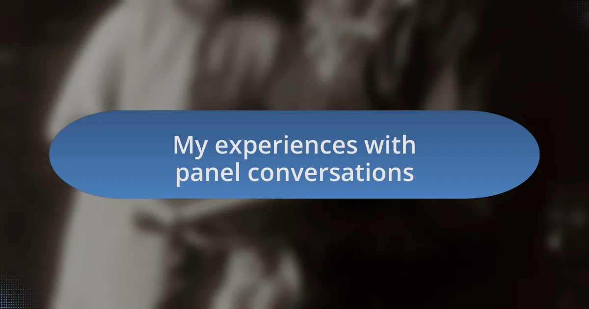 My experiences with panel conversations