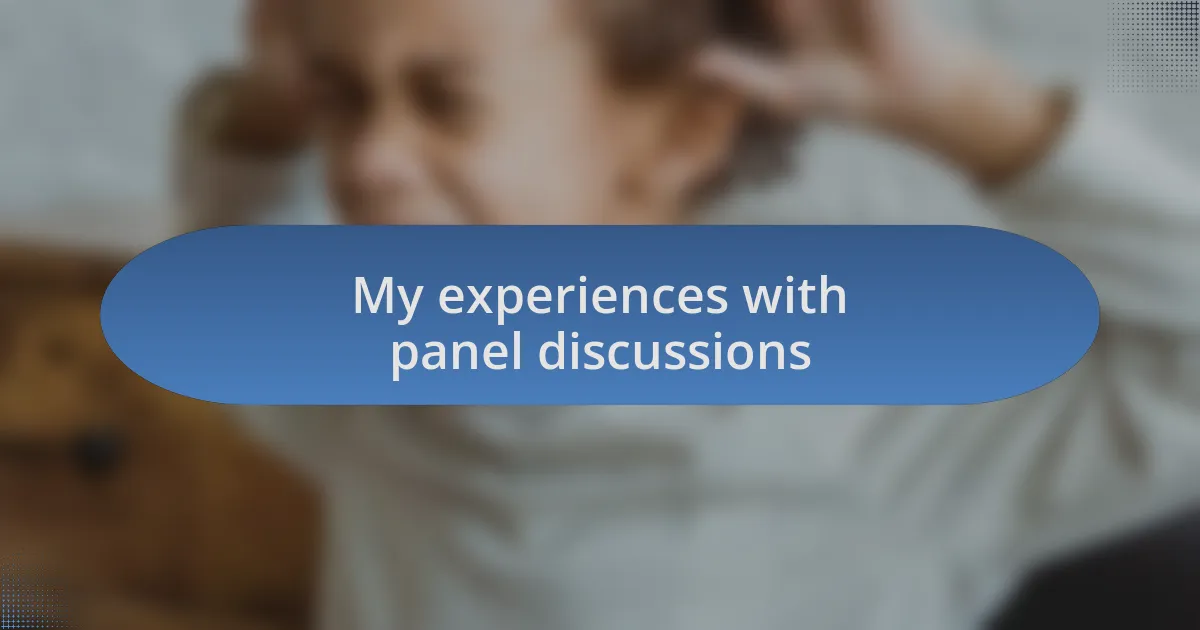 My experiences with panel discussions