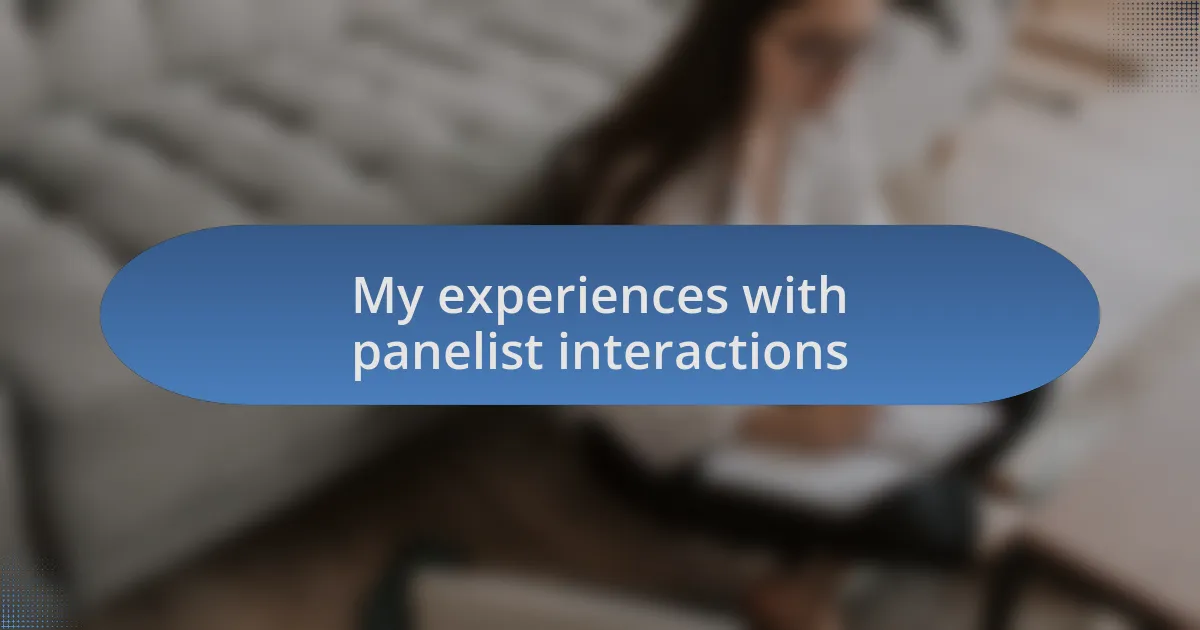 My experiences with panelist interactions