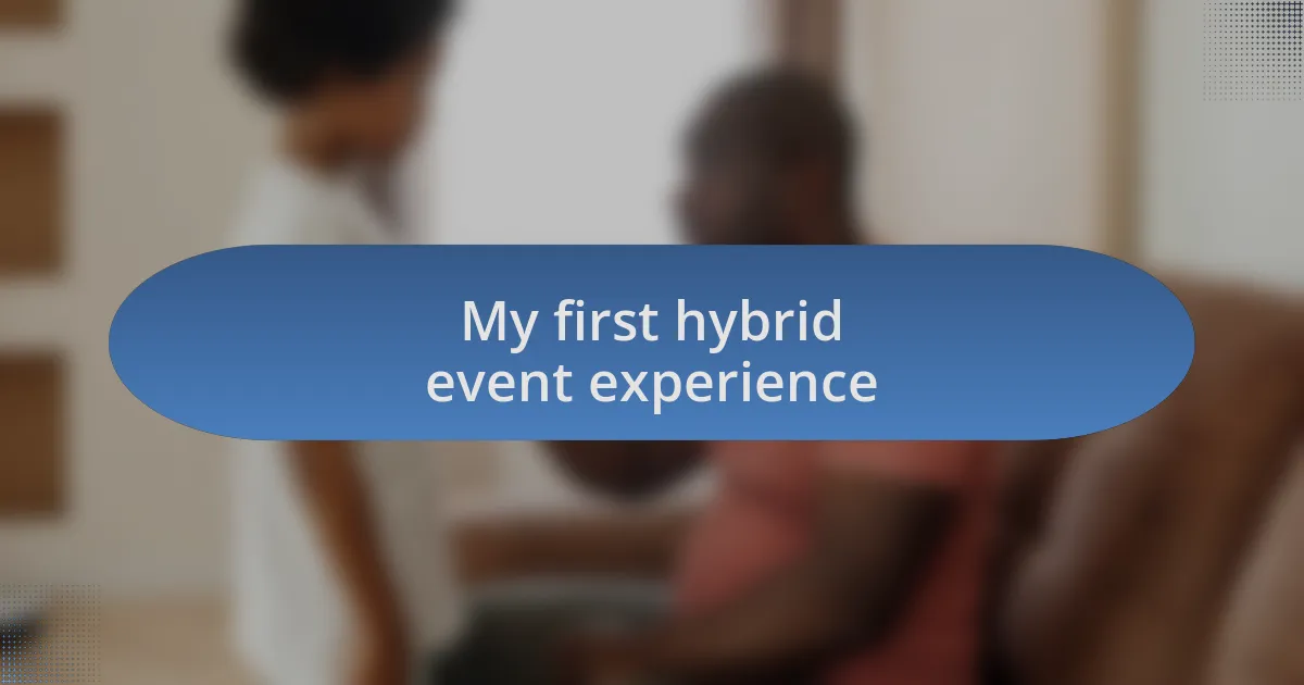 My first hybrid event experience