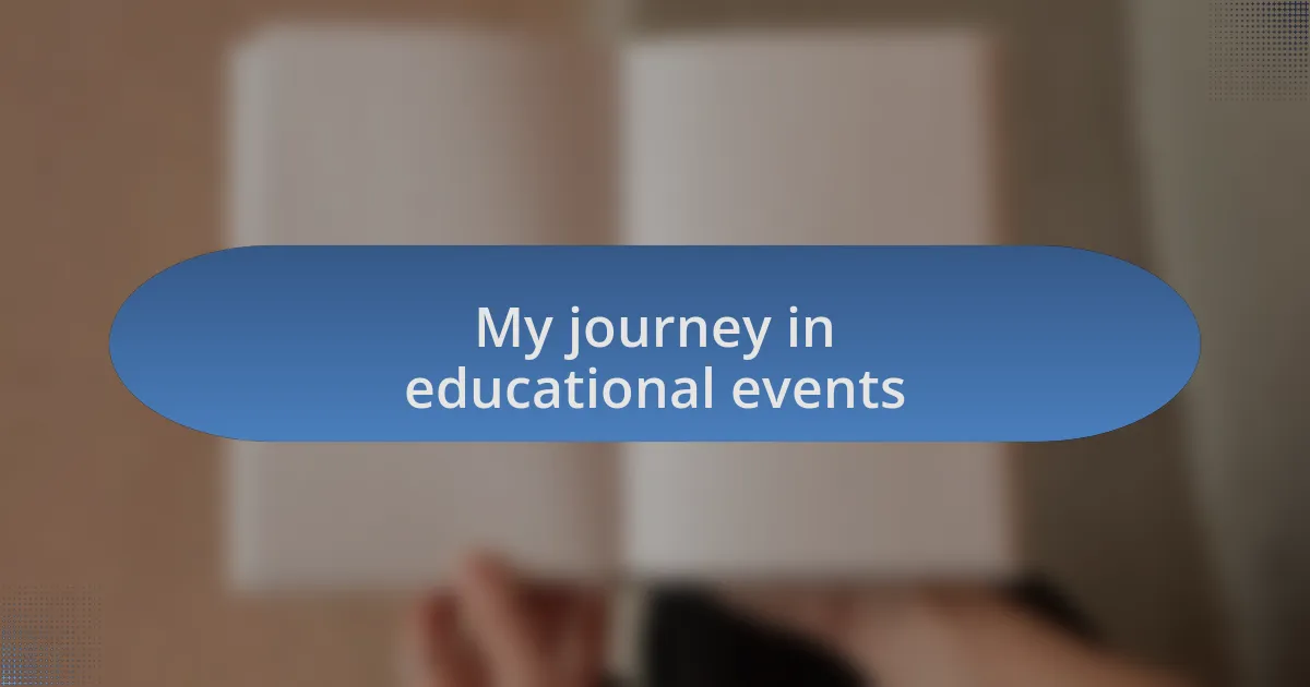 My journey in educational events
