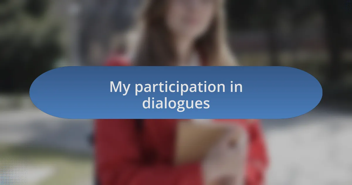 My participation in dialogues