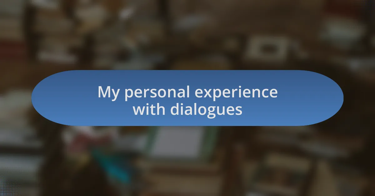 My personal experience with dialogues