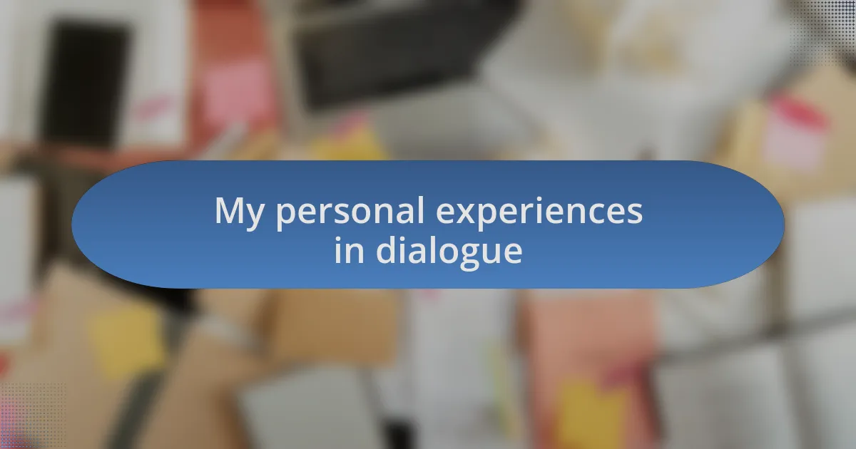 My personal experiences in dialogue