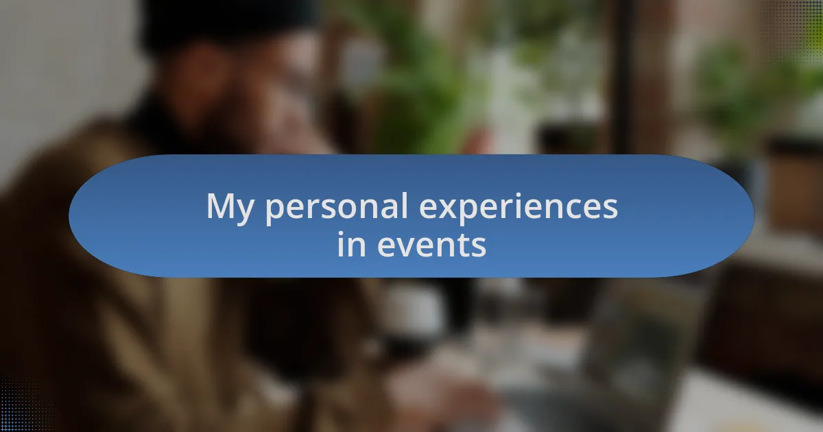 My personal experiences in events