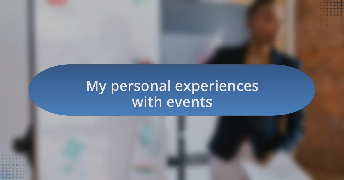 My personal experiences with events