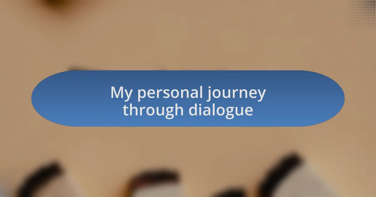 My personal journey through dialogue