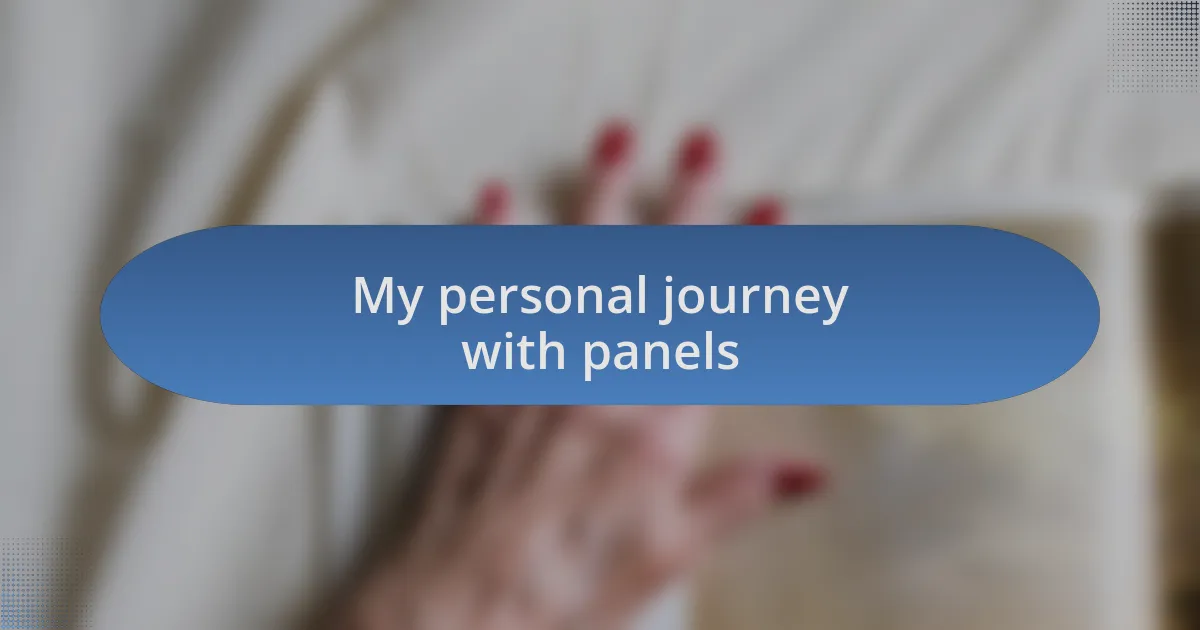 My personal journey with panels