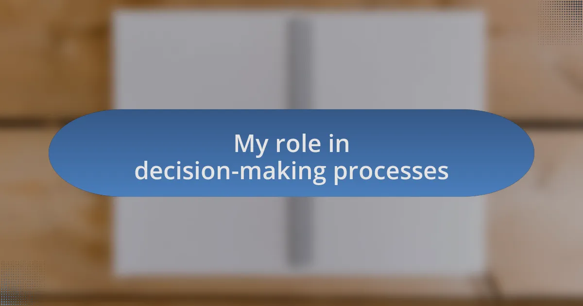 My role in decision-making processes