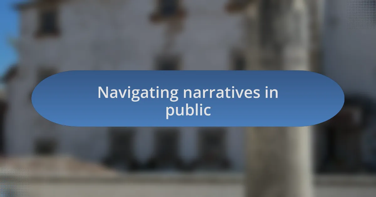 Navigating narratives in public