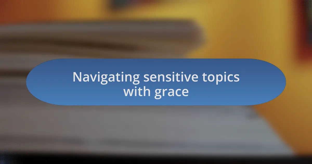 Navigating sensitive topics with grace