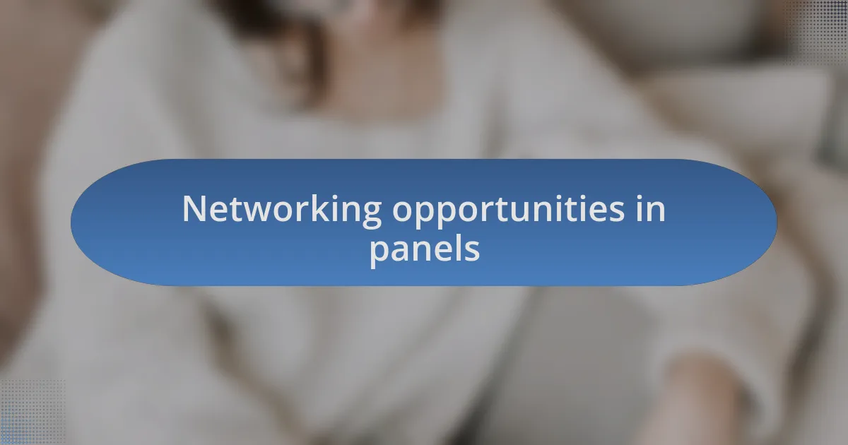 Networking opportunities in panels