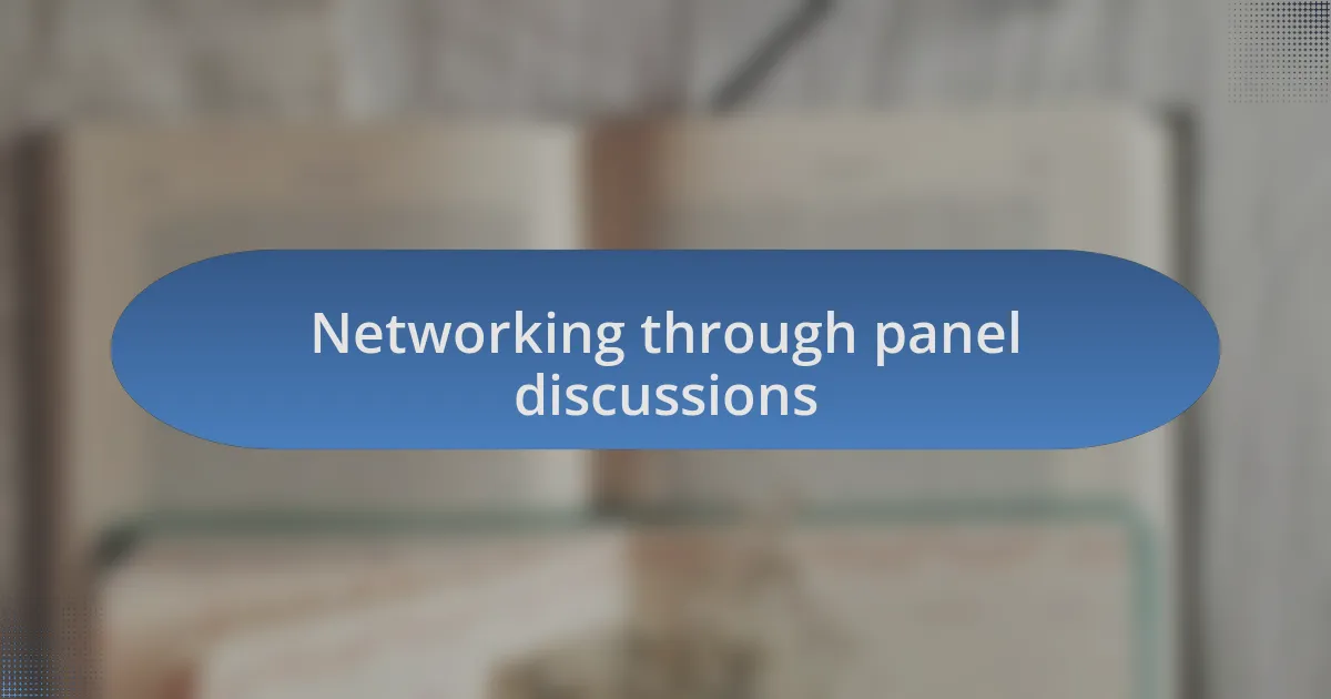 Networking through panel discussions