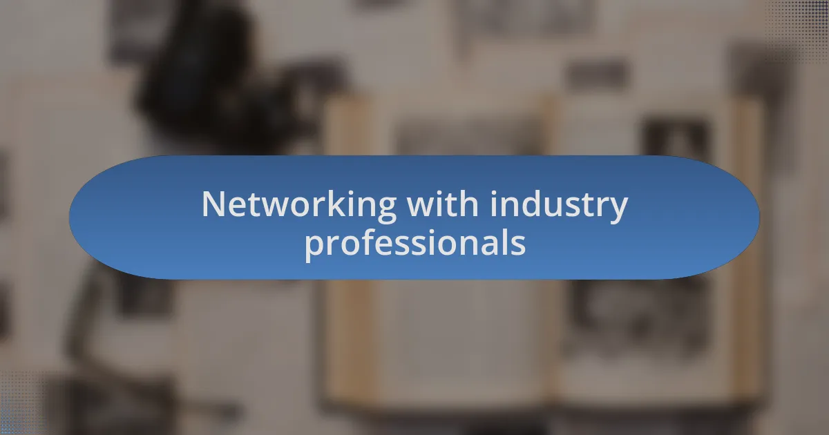 Networking with industry professionals