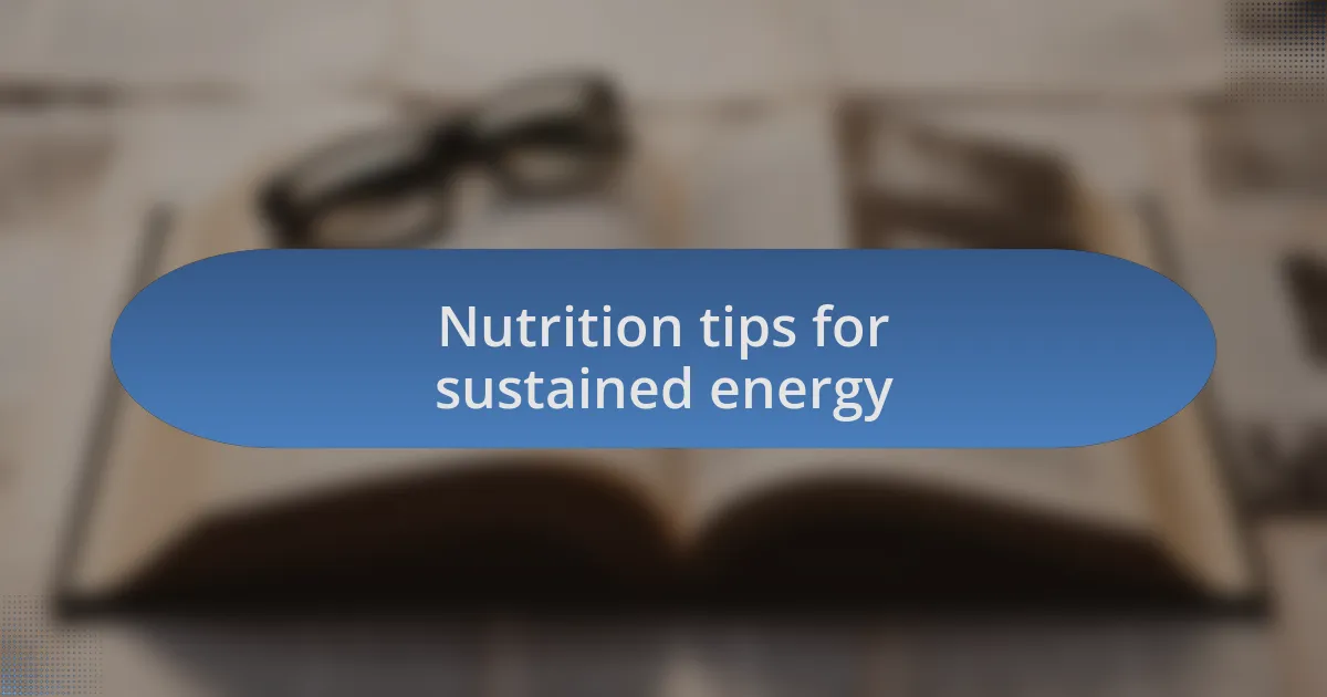 Nutrition tips for sustained energy