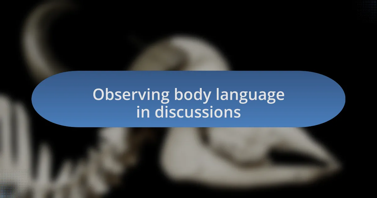 Observing body language in discussions