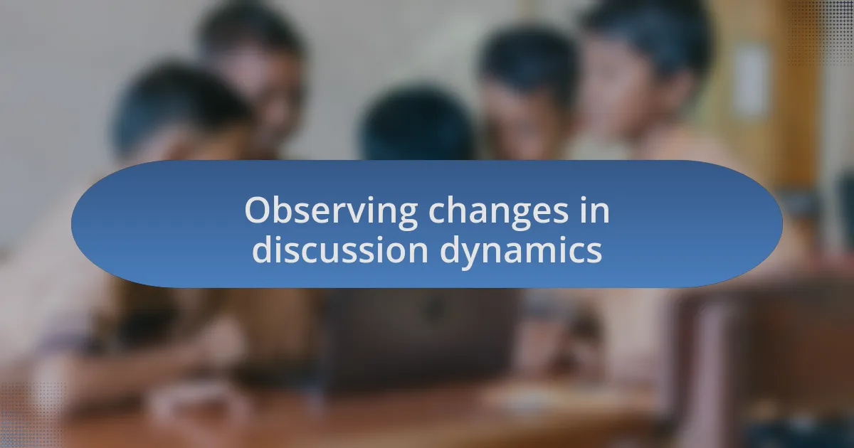 Observing changes in discussion dynamics