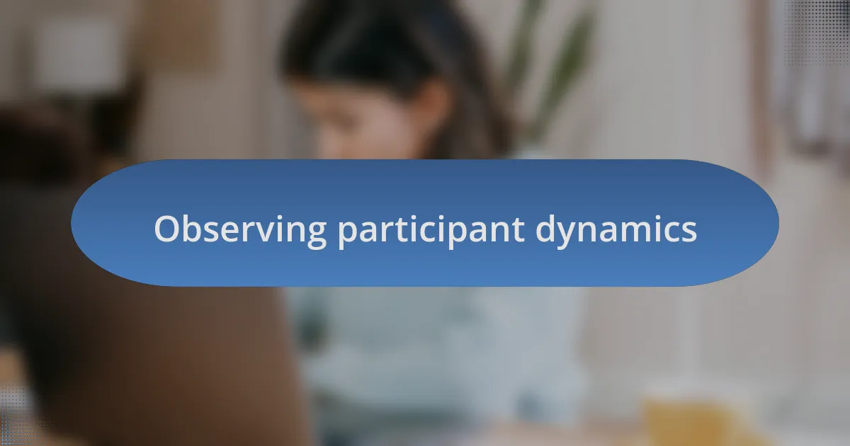 Observing participant dynamics