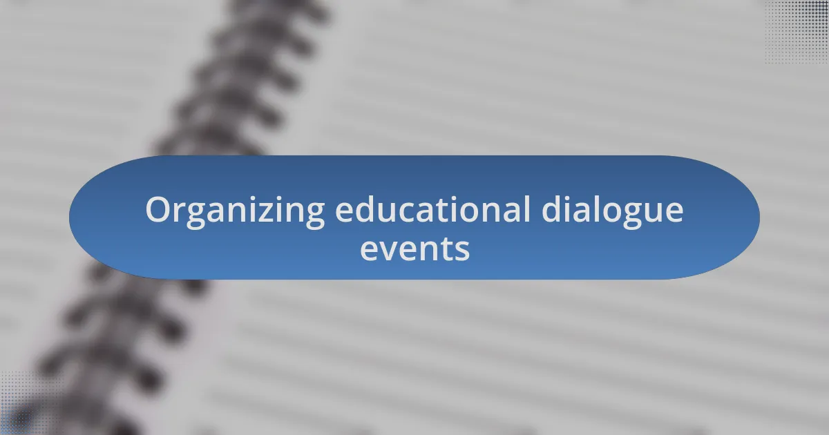 Organizing educational dialogue events