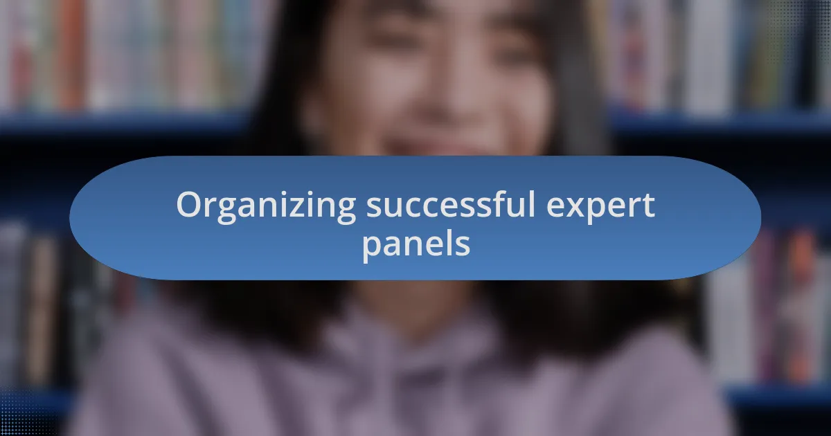 Organizing successful expert panels