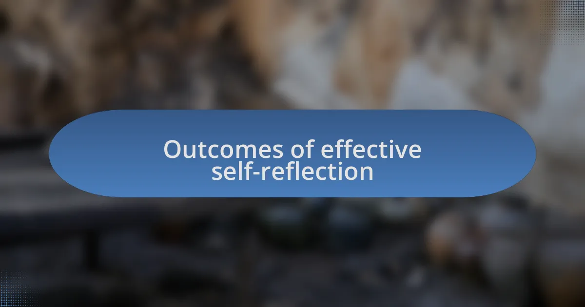 Outcomes of effective self-reflection