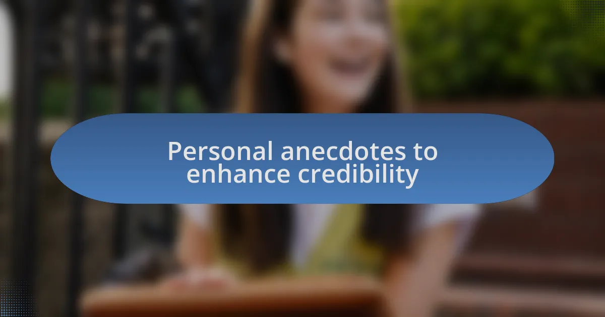 Personal anecdotes to enhance credibility