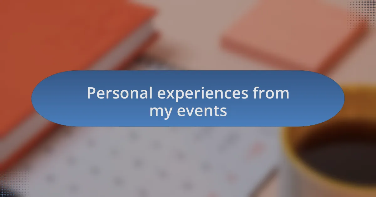Personal experiences from my events
