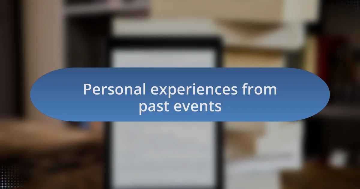 Personal experiences from past events